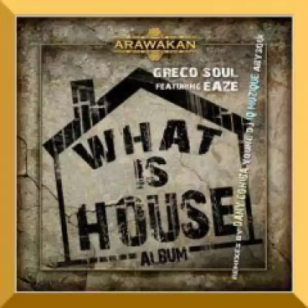 Greco Soul X Eaze - What is House (AbysSoul Remix)